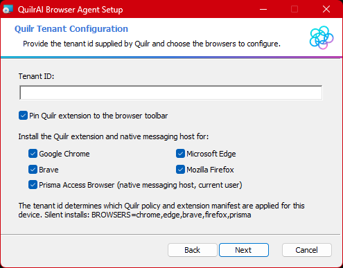 Windows installer 'QuilrAI Browser Agent Setup', Quilr Tenant Configuration screen. A Tenant ID field, a checked 'Pin Quilr extension to the browser toolbar' option, and under 'Install the Quilr extension and native messaging host for:' five checked browsers: Google Chrome, Microsoft Edge, Brave, Mozilla Firefox, and Prisma Access Browser (native messaging host, current user). Silent installs use BROWSERS=chrome,edge,brave,firefox,prisma. Back, Next and Cancel buttons.